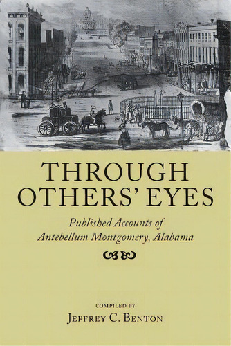 Through Others' Eyes, De Col Jeffrey C Benton. Editorial Newsouth Books, Tapa Blanda En Inglés