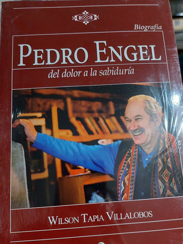 Pedro Engel Del Dolor A La Sabiduria Biografia