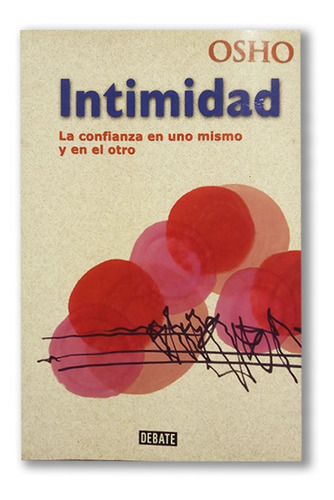 Intimidad, La Confianza En Uno Mismo Y En El Otro Por Osho