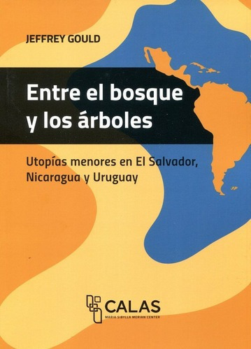 Entre El Bosque Y Los Arboles - Utopias Menores En E, De Jeffrey Gould. Editorial Universidad De San Martin Edita En Español