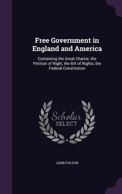 Libro Free Government In England And America: Containing ...