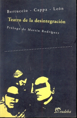 Teatro-desintegracion-cachetazo De Campo: Serie Los Nuevos, De Bertuccio-cappa-leon. Serie N/a, Vol. Volumen Unico. Editorial Eudeba, Tapa Blanda, Edición 1 En Español, 1999