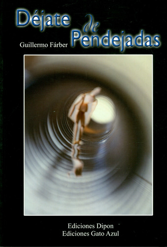 Déjate de pendejadas, de Guillermo Fárber. Serie 9589748015, vol. 1. Editorial Ediciones y Distribuciones Dipon Ltda., tapa blanda, edición 2004 en español, 2004