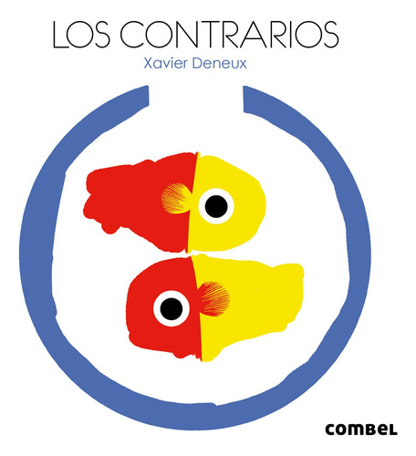 Los Contrarios - Palabras Y Figuras, Xavier Deneux, Combel