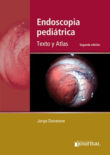 Endoscopia Pediatrica - Texto Y Atlas. Donatone