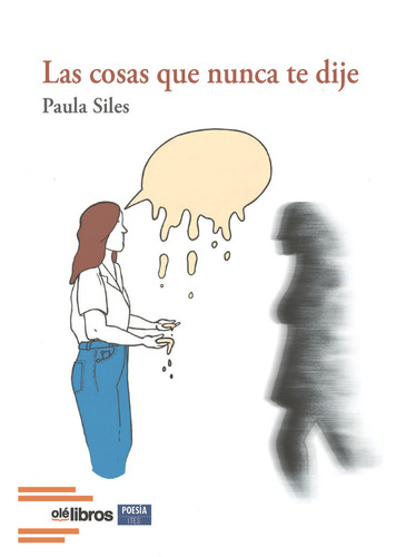 Las Cosas Que Nunca Te Dije, De Siles Sellés, Paula. Editorial Ole Libros, Tapa Blanda En Español