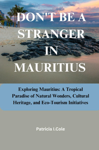 Libro: Donøt Be A Stranger In Mauritius: Exploring A Of And