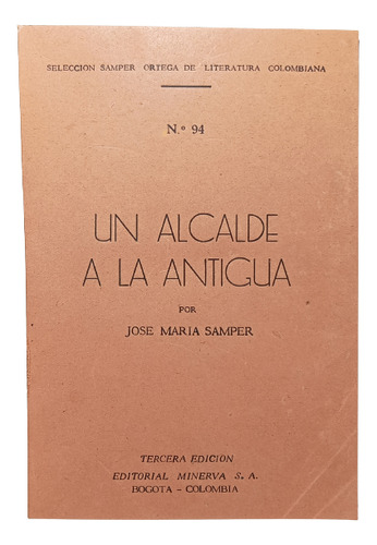 Un Alcalde A La Antigua - José María Samper - Minerva - 1950