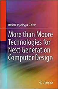 More Than Moore Technologies For Next Generation Computer De