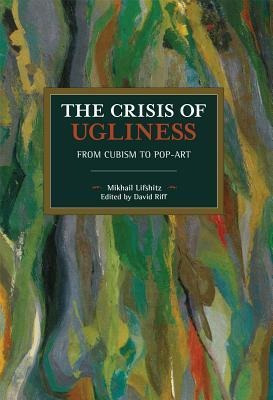 Crisis Of Ugliness : From Cubism To Pop-art - Mikhail Lif...