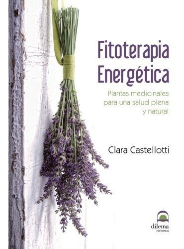 Libro : Fitoterapia Energetica - Clara Castellotti