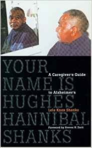 Your Name Is Hughes Hannibal Shanks A Caregivers Guide To Al