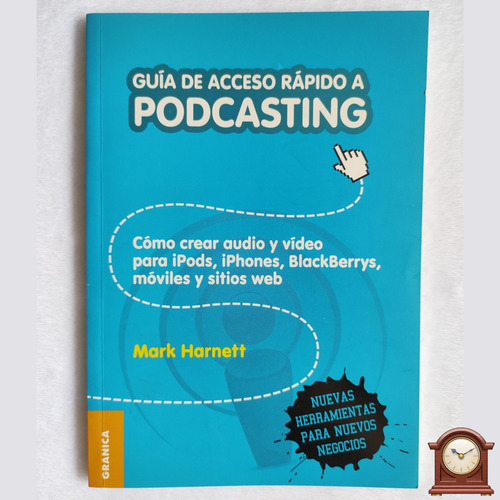 Guía De Acceso Rápido A Podcasting - Mark Harnett (Usado)