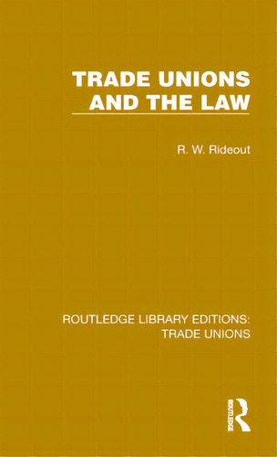 Trade Unions And The Law, De Rideout, R. W.. Routledge Library Editions: Trade Unions, Vol. 1. Editorial Routledge, Tapa Dura En Inglés