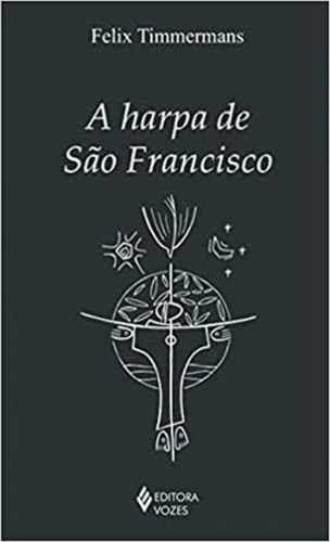 A Harpa De São Francisco, De Timmermans, Felix. Editora Vozes, Capa Mole, Edição 1ª Edição - 2019 Em Português
