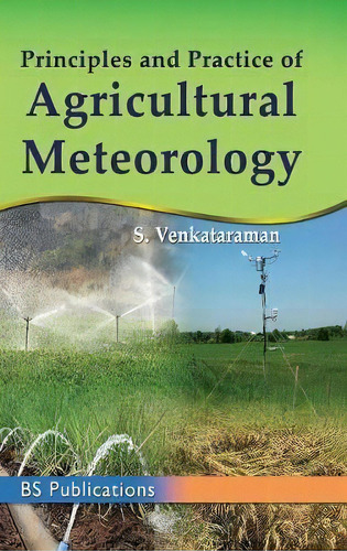Principles And Practice Of Agricultural Meterology, De S Venkatraman. Editorial Bsp Books Pvt. Ltd., Tapa Dura En Inglés