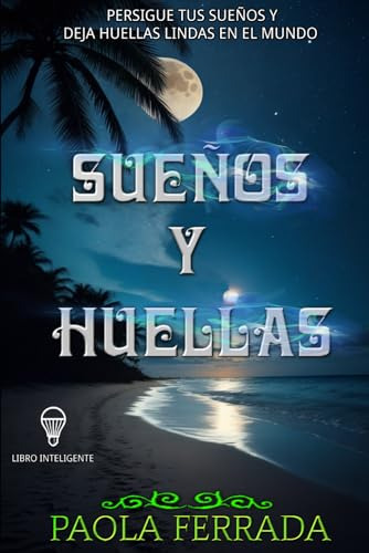 Sueños Y Huellas: Persigue Tus Sueños Y Deja Huellas Lindas