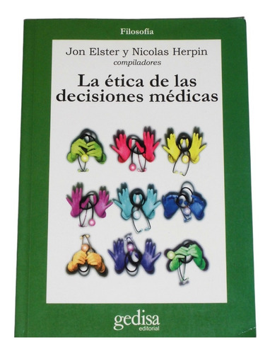 La Etica De Las Decisiones Medicas / J. Elster & N. Herpin