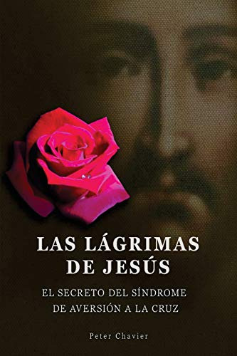 Las Lagrimas De Jesus -el Secreto Del Sindrome De La Inmolac