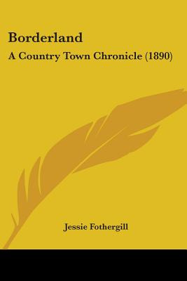 Libro Borderland: A Country Town Chronicle (1890) - Fothe...