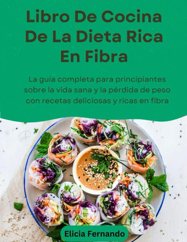 Libro: Libro De Cocina De La Dieta Rica En Fibra: La Guía Co