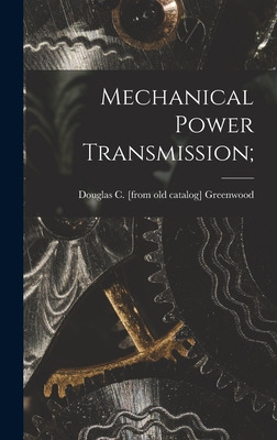 Libro Mechanical Power Transmission; - Greenwood, Douglas...