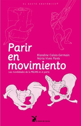 Parir En Movimiento - Calais Germain - Ed. Liebre De Marzo