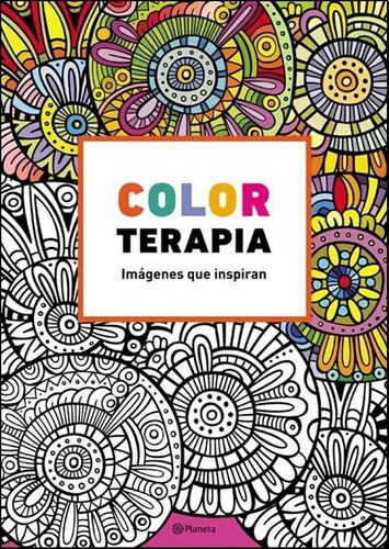 Color Terapia, Imágenes Que Inspiran, De Cornejo, Lucia. Editorial Pla En Español