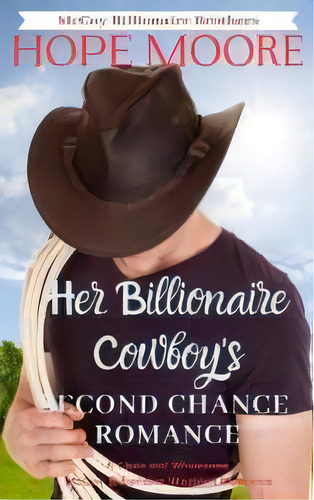 Her Billionaire Cowboy's Second Chance Romance, De Hope Moore. Editorial Dcp Publishing Llc, Tapa Blanda En Inglés