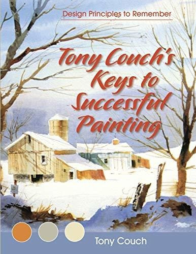 Tony Couch's Keys To Successful Painting, De Tony Couch. Editorial Echo Point Books & Media, Tapa Blanda En Inglés