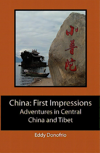 China: First Impressions: Adventures In Central China And Tibet, De Donofrio, Eddy. Editorial Createspace, Tapa Blanda En Inglés