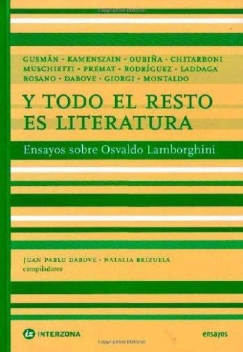 Libro - Y Todo El Resto Es Literatura. Ensayos Sobre Osvald