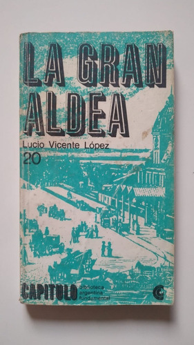 La Gran Aldea - Lucio Vicente López - Ed 1967