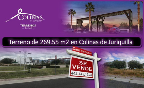 Se Vende Terreno En Colinas De Juriquilla, 269.55 M2, Para H