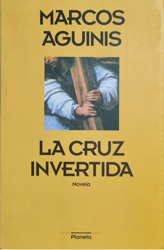 La Cruz Invertida - Marcos Aguinis - Novela - Mendoza 