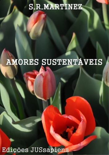 Amores Sustentáveis: A Construção Dos Relacionamentos Na Era Líquida, De Rodrigo Smartinez. Série Não Aplicável, Vol. 1. Editora Clube De Autores, Capa Mole, Edição 2 Em Português, 2017