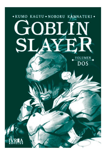 Goblin Slayer Novela 02, De Kagyu, Kumo. Editorial Ivrea, Tapa Blanda, Edición 1 En Español, 2020