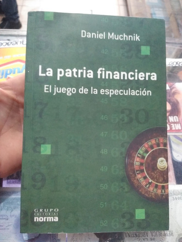 La Patria Financiera El Juego De La Especulación Daniel Much