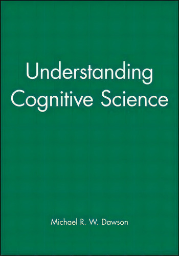 Understanding Cognitive Science, De Michael R. W. Dawson. Editorial John Wiley Sons Ltd, Tapa Blanda En Inglés