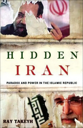 Hidden Iran, De Ray Takeyh. Editorial Henry Holt Company Inc, Tapa Blanda En Inglés