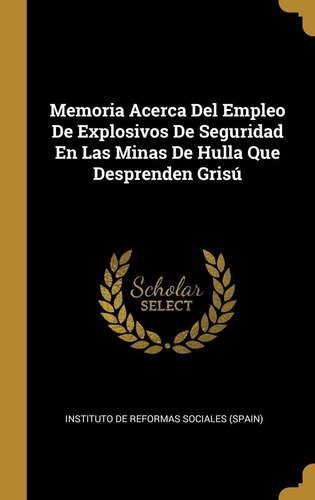 Libro Memoria Acerca Del Empleo De Explosivos De Seguri Lcm9