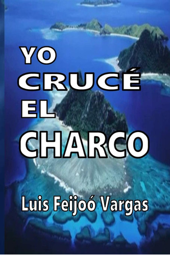Libro: Yo Cruce El Charco (spanish Edition)