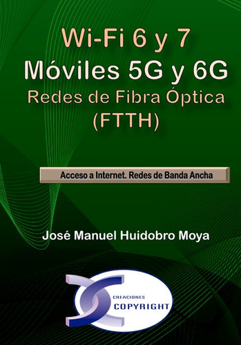 Wi-Fi 6 y 7 / Móviles 5G y 6G, de José Manuel Huidobro Moya. Editorial Alfaomega Grupo Editor Argentino en español