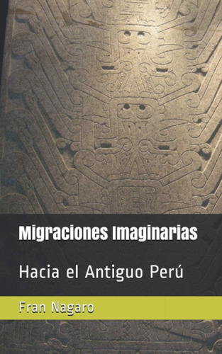 Libro: Migraciones Imaginarias: Hacia El Antiguo Perú (spani