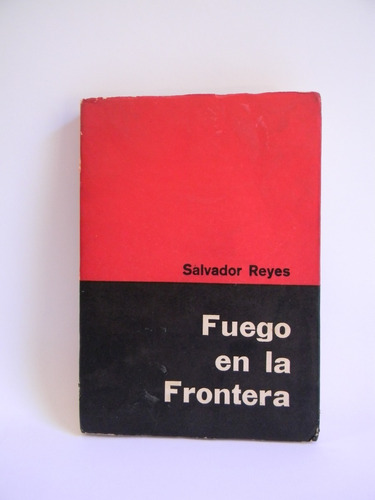 Fuego En La Frontera Salvador Reyes 1968