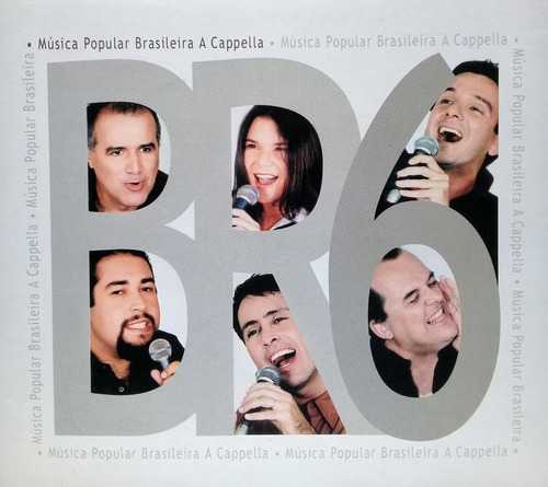 Cd Br6 (musica Pupolar Brasileira A Cappella)