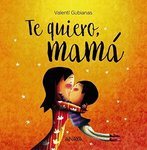 Te Quiero, Mamá (primeros Lectores - Álbum Ilustrado)