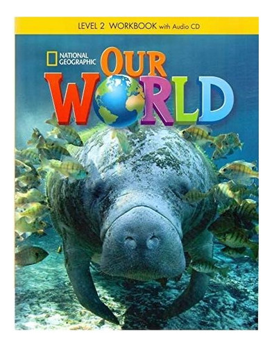 Our World 2: Workbook With Audio Cd  - Geografic