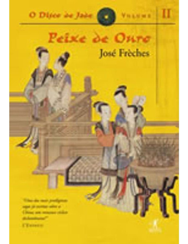 Livro O Peixe De Ouro - Coleção Disco De Jade Volume Ii José Frèches