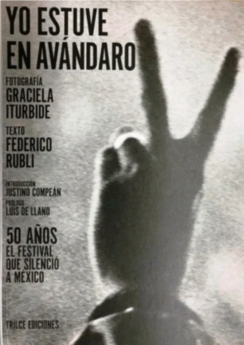 Yo estuve en Avándaro. 50 años: No, de RUBLI, FEDERICO / ITURBIDE, GRACIELA. Serie No Editorial Trilce Ediciones, edición no en español